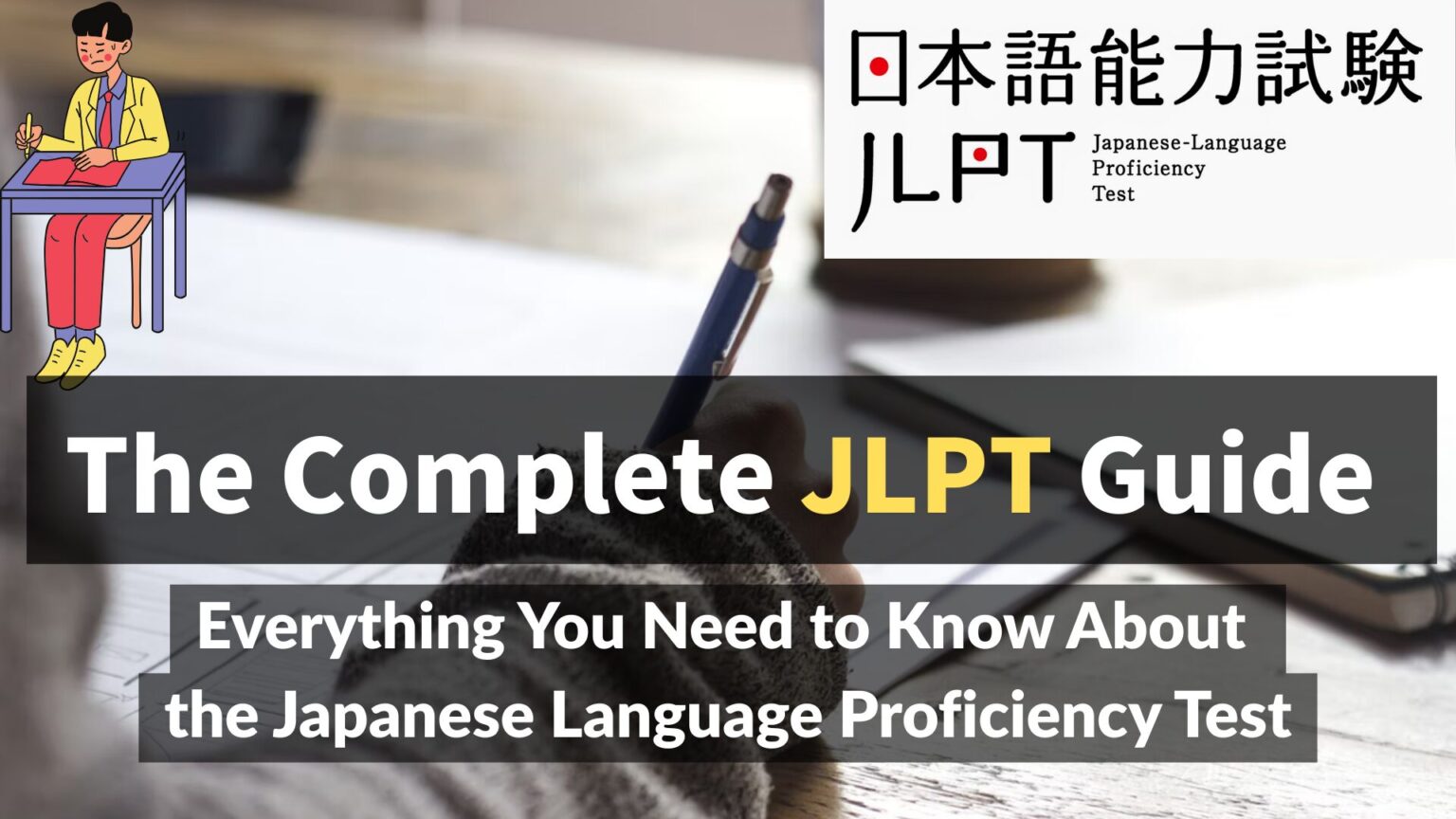 The Complete JLPT Guide: Everything You Need to Know About the Japanese ...